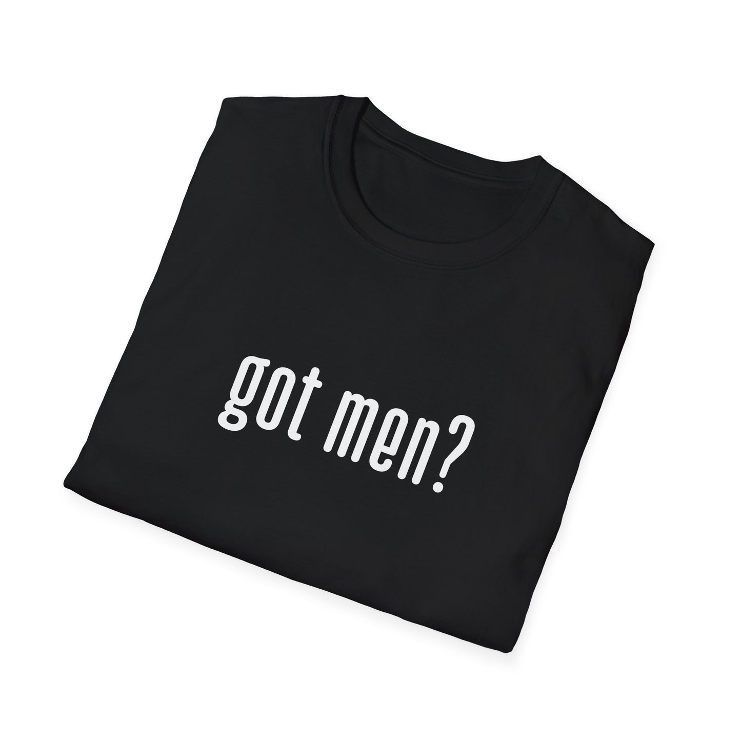 GOT MEN? T-SHIRT