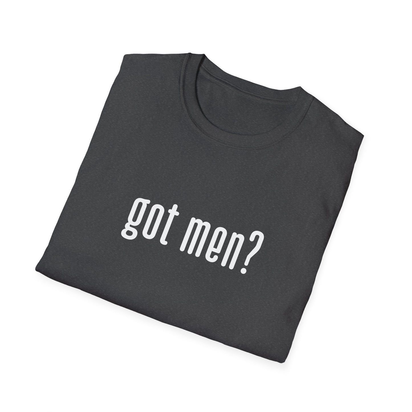 GOT MEN? T-SHIRT